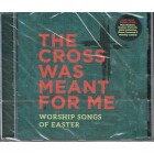 CD - The Cross Was Meant For Me
